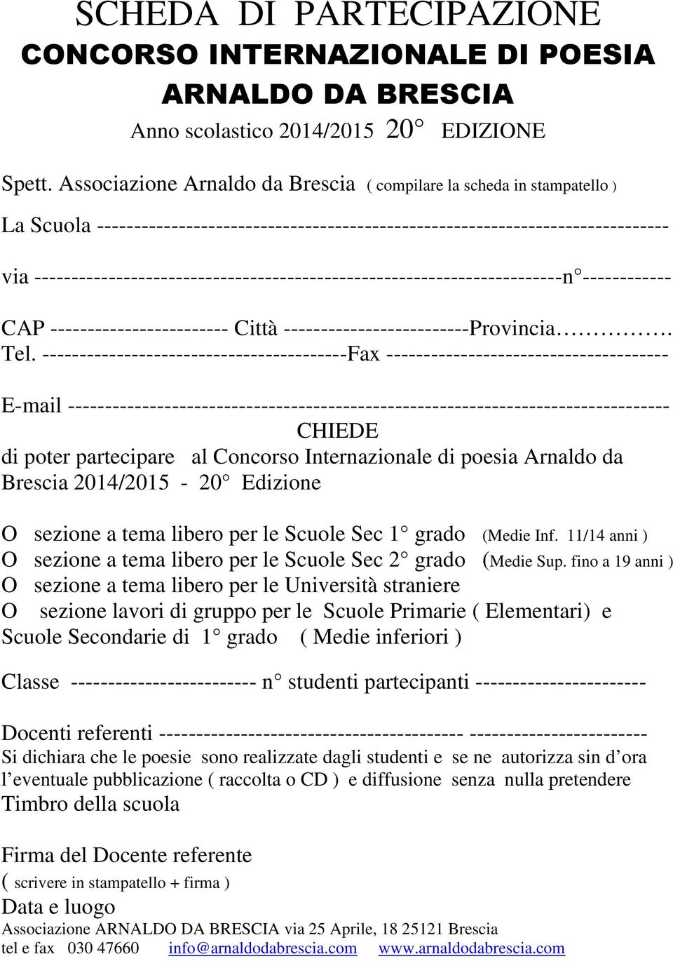 -----------------------------------------------------------------------n ------------ CAP ------------------------ Città -------------------------Provincia. Tel.