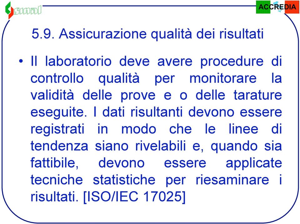 I dati risultanti devono essere registrati in modo che le linee di tendenza siano rivelabili