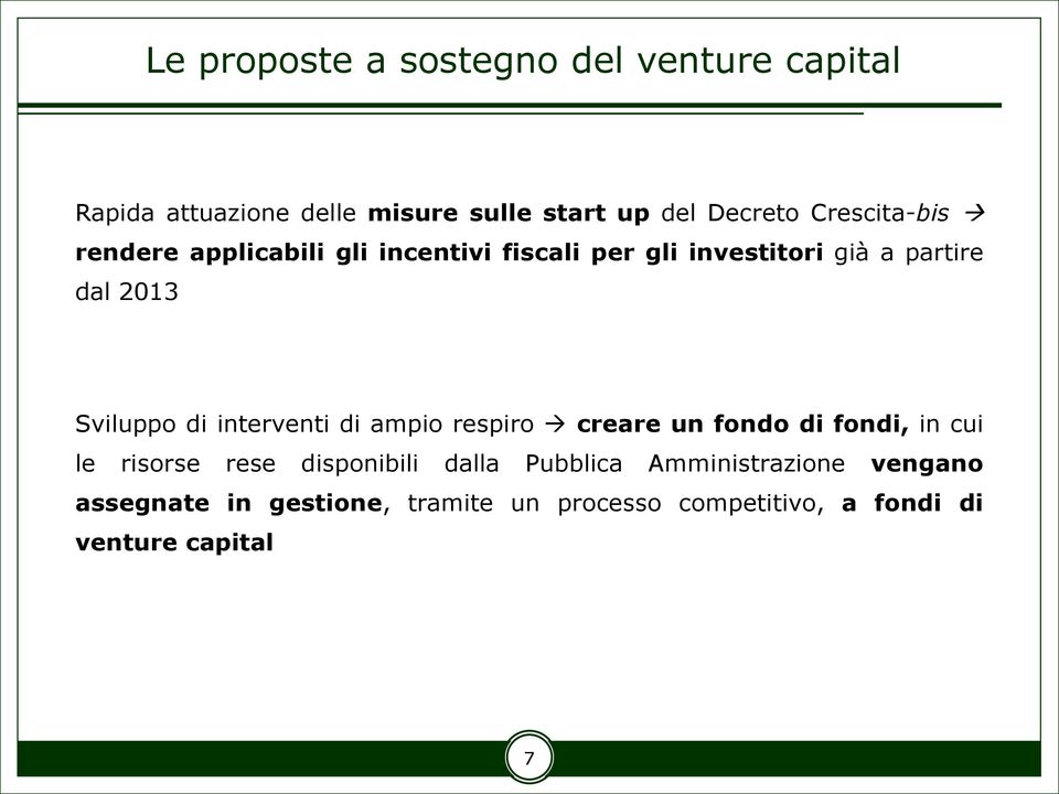 Sviluppo di interventi di ampio respiro creare un fondo di fondi, in cui le risorse rese disponibili