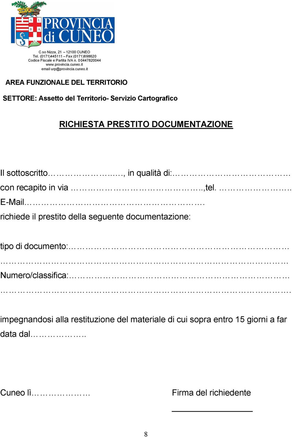 it AREA FUNZIONALE DEL TERRITORIO SETTORE: Assetto del Territorio- Servizio Cartografico RICHIESTA PRESTITO DOCUMENTAZIONE Il sottoscritto.