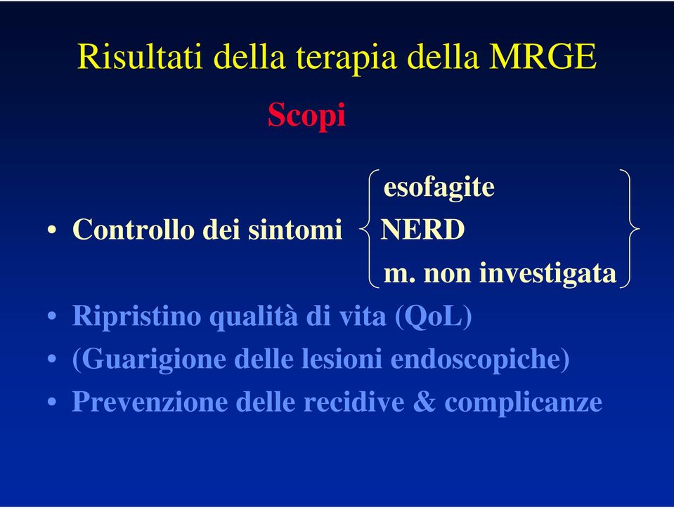 non investigata Ripristino qualità di vita (QoL)