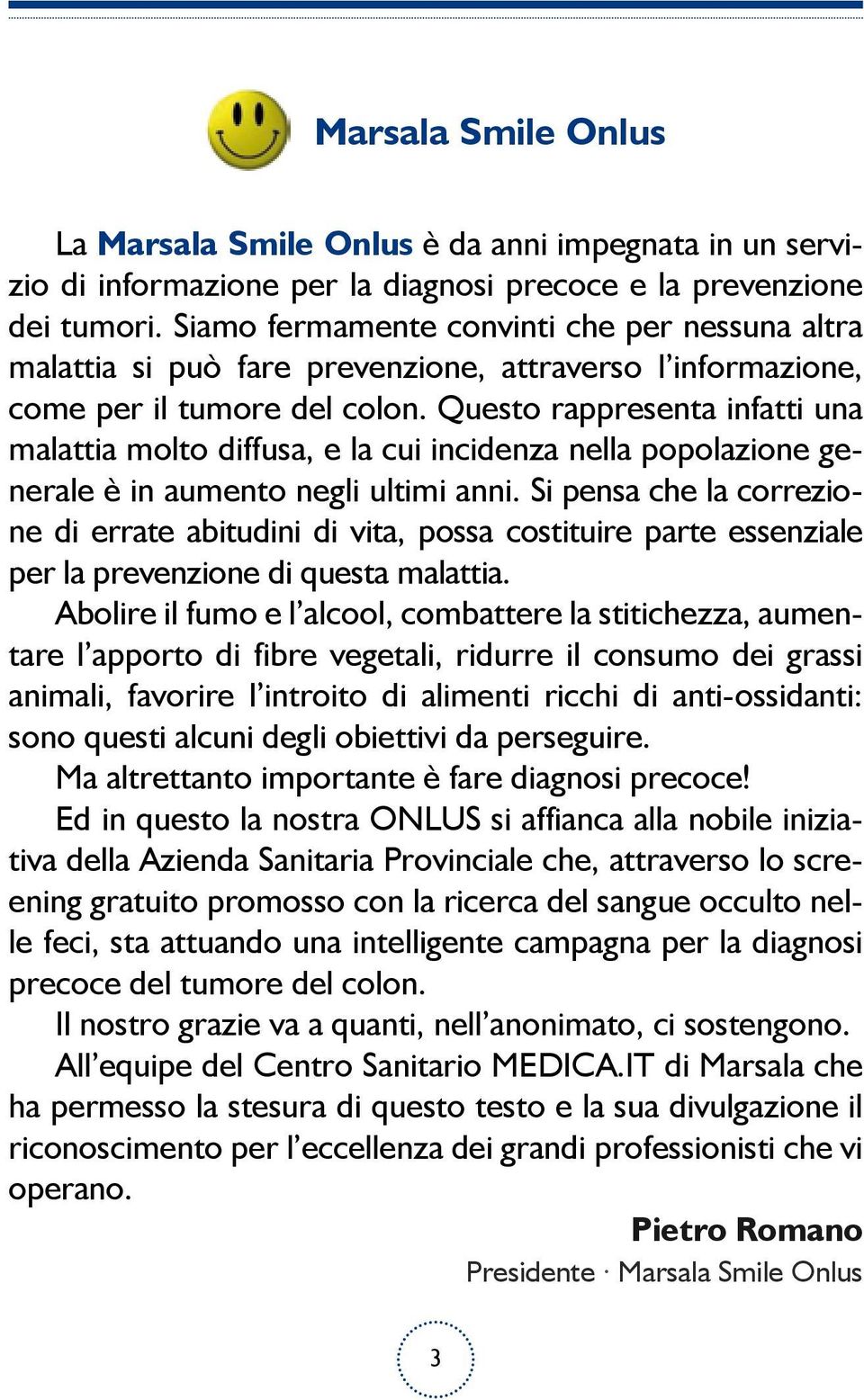 Questo rappresenta infatti una malattia molto diffusa, e la cui incidenza nella popolazione generale è in aumento negli ultimi anni.