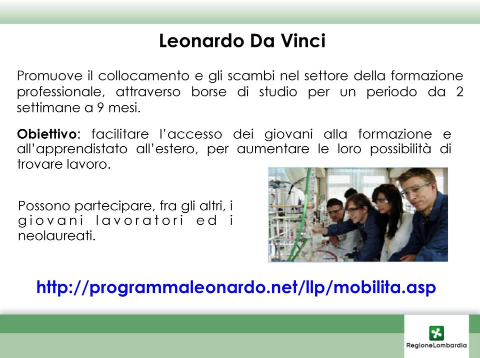 Obiettivo: facilitare l accesso dei giovani alla formazione e all apprendistato all estero, per aumentare