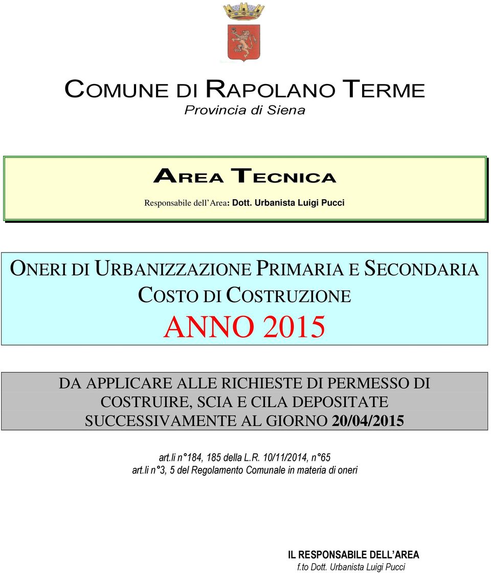 ALLE RICHIESTE DI PERMESSO DI COSTRUIRE, SCIA E CILA DEPOSITATE SUCCESSIVAMENTE AL GIORNO 20/04/2015