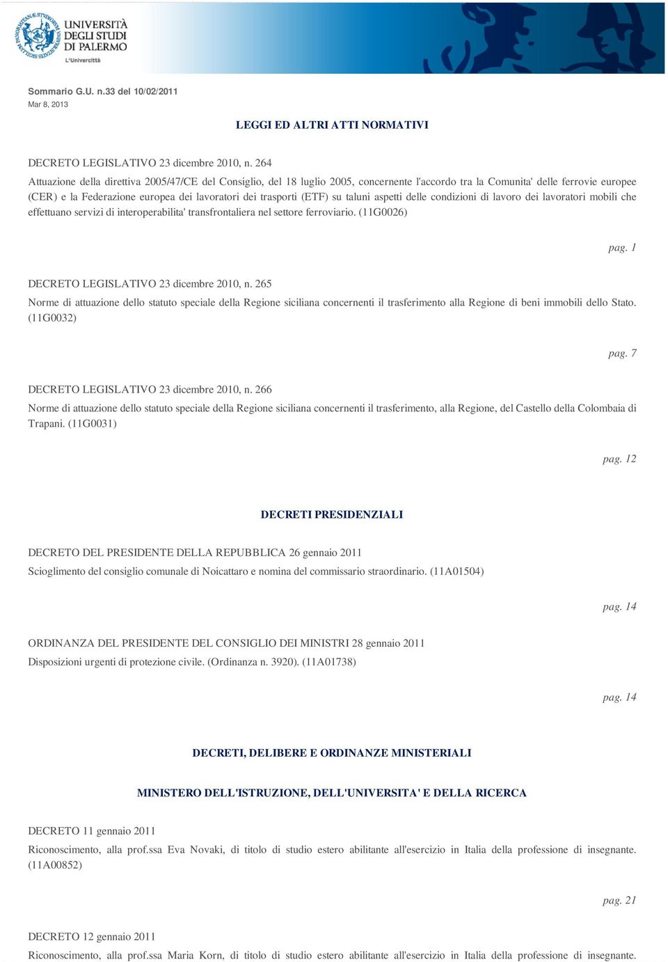 (ETF) su taluni aspetti delle condizioni di lavoro dei lavoratori mobili che effettuano servizi di interoperabilita' transfrontaliera nel settore ferroviario. (11G0026) pag.