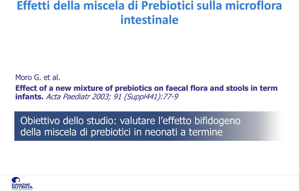 Effect of a new mixture of prebiotics on faecal flora and stools in term