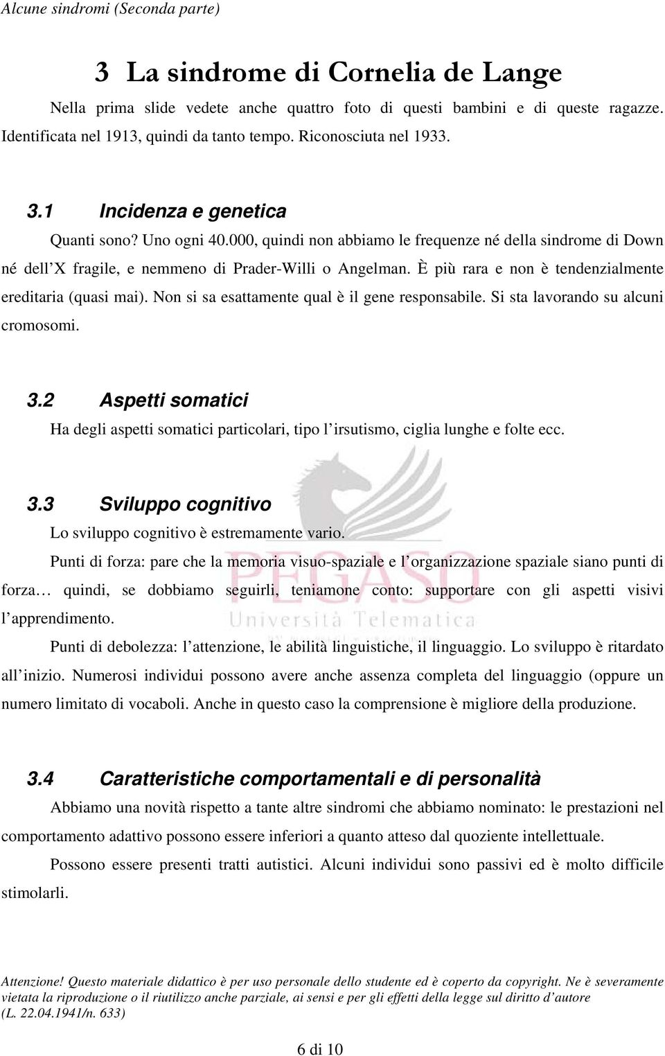 È più rara e non è tendenzialmente ereditaria (quasi mai). Non si sa esattamente qual è il gene responsabile. Si sta lavorando su alcuni cromosomi. 3.