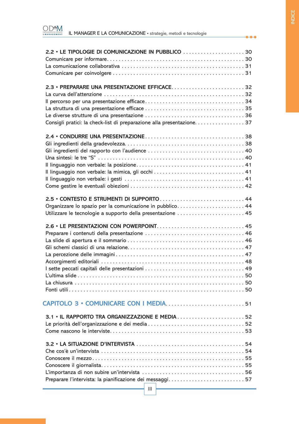 ............................................... 32 Il percorso per una presentazione efficace.................................. 34 La struttura di una presentazione efficace.