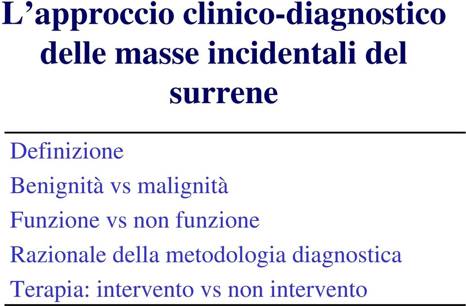 malignità Funzione vs non funzione Razionale della