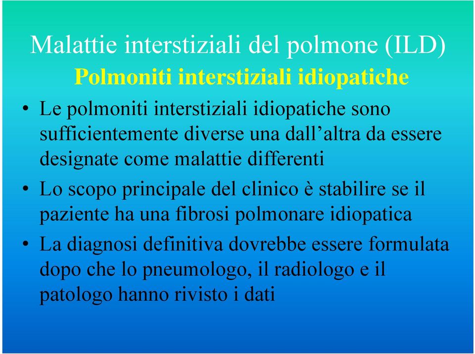 principale del clinico è stabilire se il paziente ha una fibrosi polmonare idiopatica La