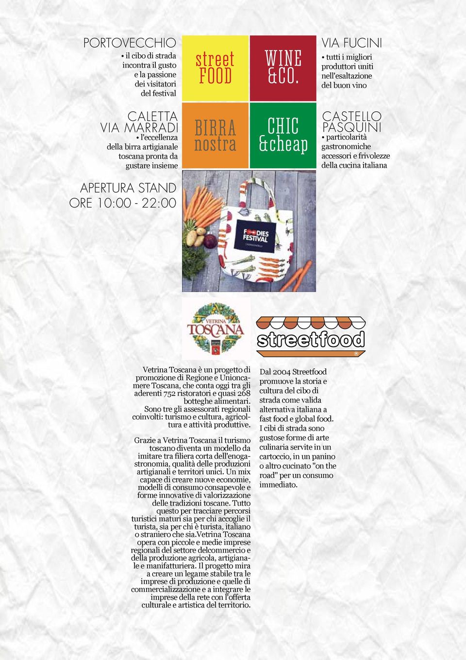 CASTELLO particolarità gastronomiche accessori e frivolezze della cucina italiana APERTURA STAND 10:00-22:00 Vetrina Toscana è un progetto di promozione di Regione e Unioncamere Toscana, che conta