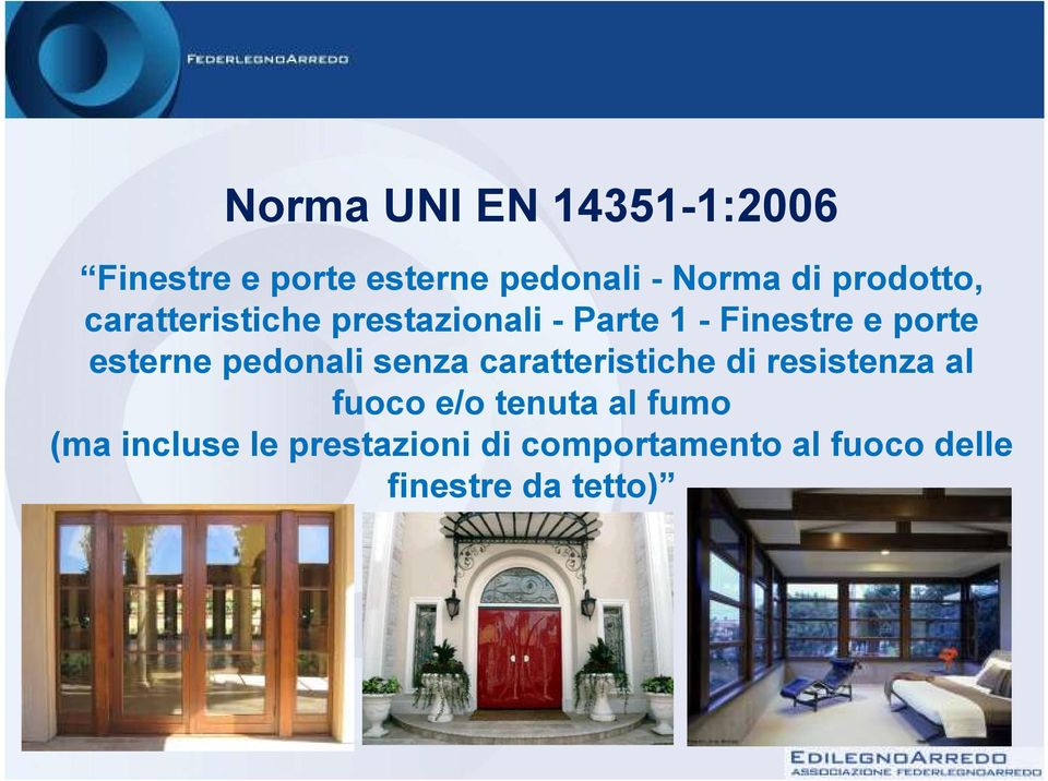 esterne pedonali senza caratteristiche di resistenza al fuoco e/o tenuta