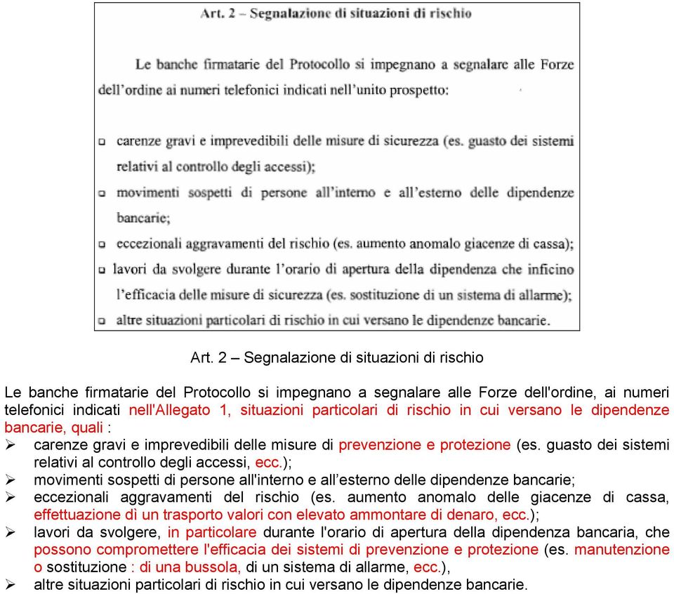 ); movimenti sospetti di persone all'interno e all esterno delle dipendenze bancarie; eccezionali aggravamenti del rischio (es.