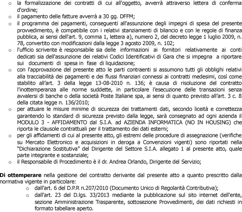 sensi dell'art. 9, cmma 1, lettera a), numer 2, del decret legge 1 lugli 2009, n. 78, cnvertit cn mdificazini dalla legge 3 agst 2009, n.