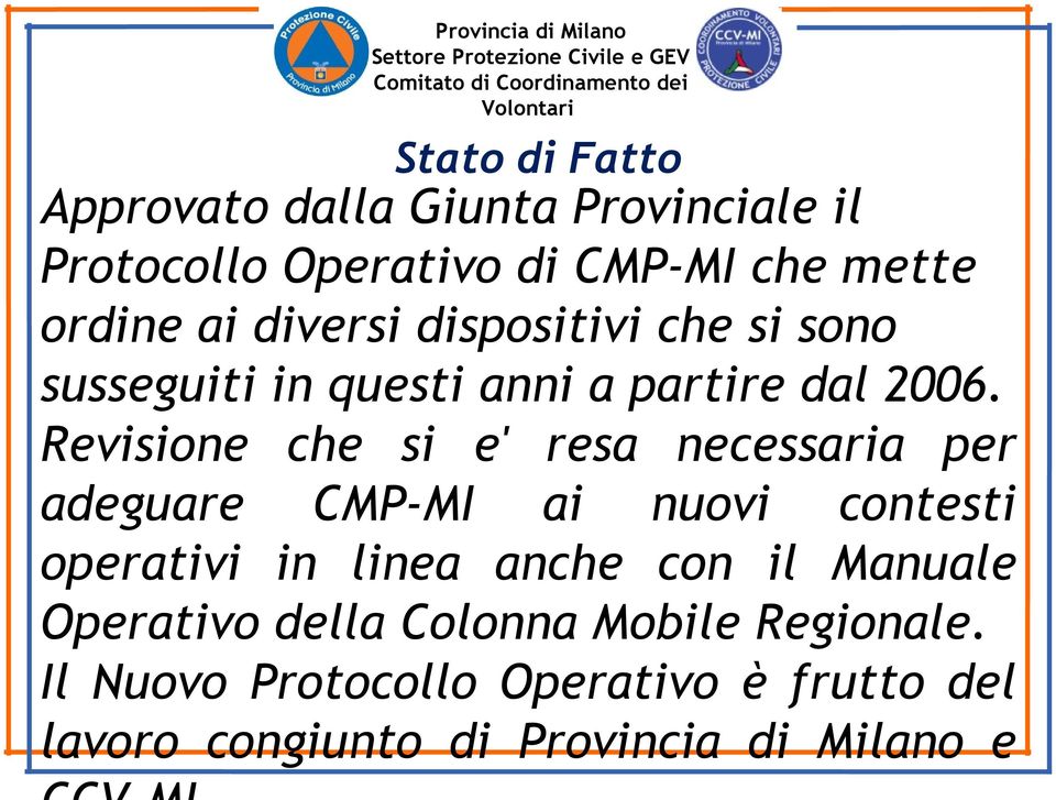 Revisione che si e' resa necessaria per adeguare CMP-MI ai nuovi contesti operativi in linea anche