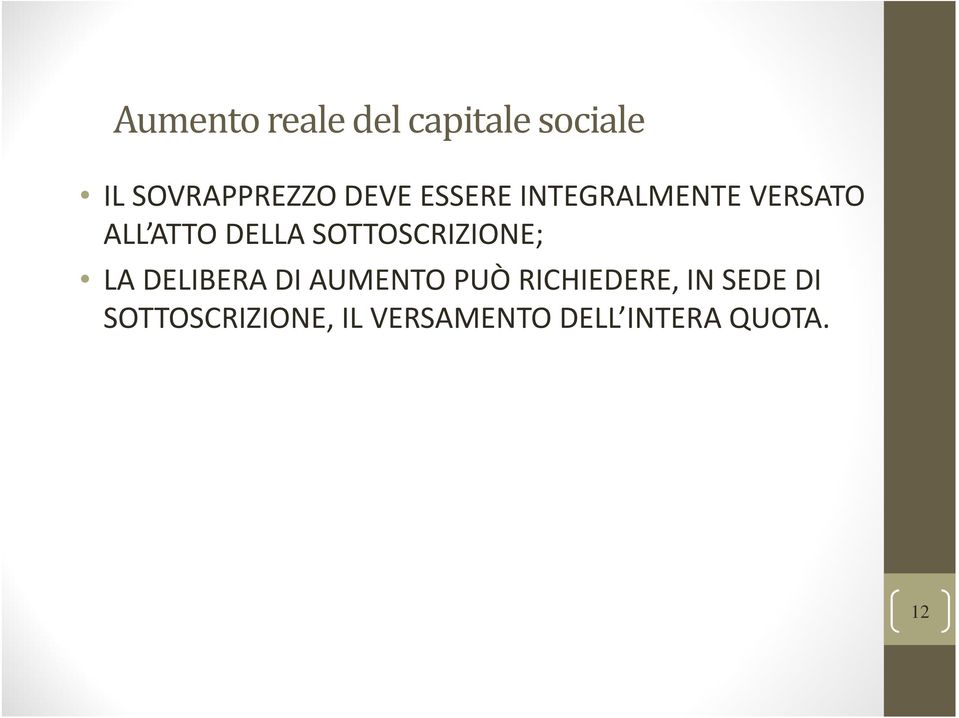 SOTTOSCRIZIONE; LA DELIBERA DI AUMENTO PUÒ RICHIEDERE,