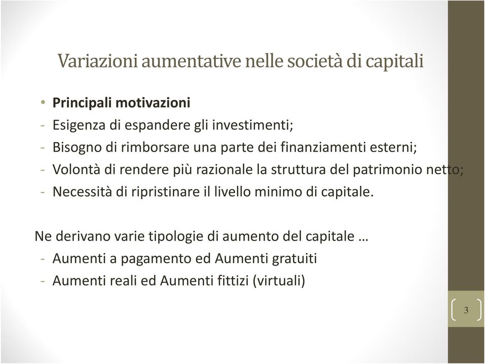 la struttura del patrimonio netto; - Necessità di ripristinare il livello minimo di capitale.