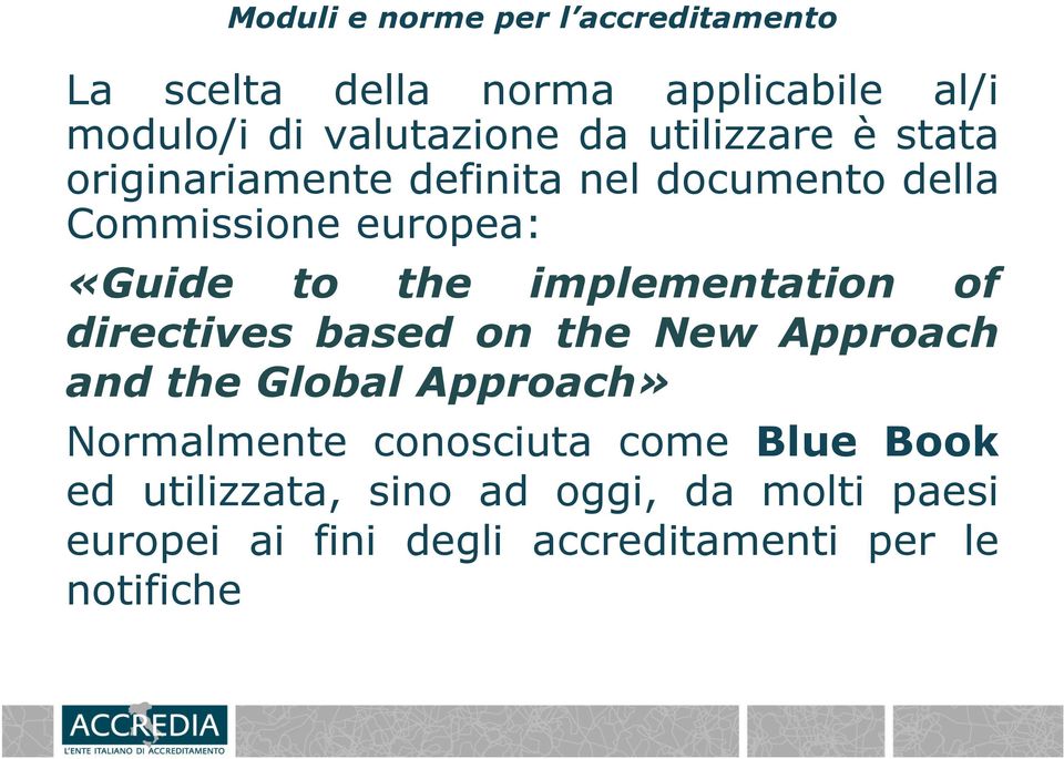 implementation of directives based on the New Approach and the Global Approach» Normalmente conosciuta