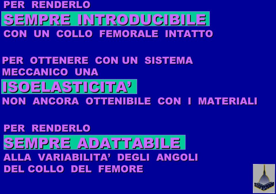 ISOELASTICITA NON ANCORA OTTENIBILE CON I MATERIALI PER