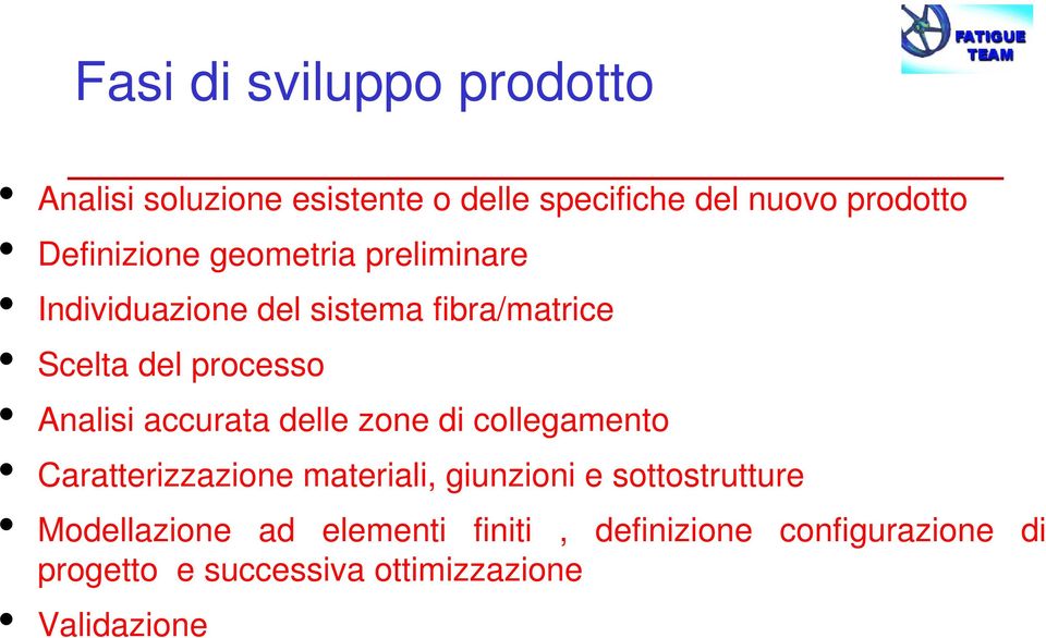 Caratterizzazione materiali, giunzioni e sottostrutture Modellazione ad elementi finiti, definizione configurazione di