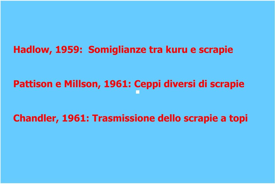 Ceppi diversi di scrapie Chandler,