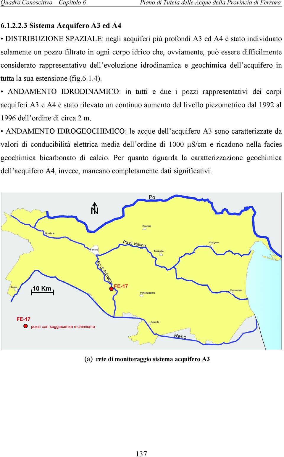 difficilmente considerato rappresentativo dell evoluzione idrodinamica e geochimica dell acquifero in tutta la sua estensione (fig.6.1.4).