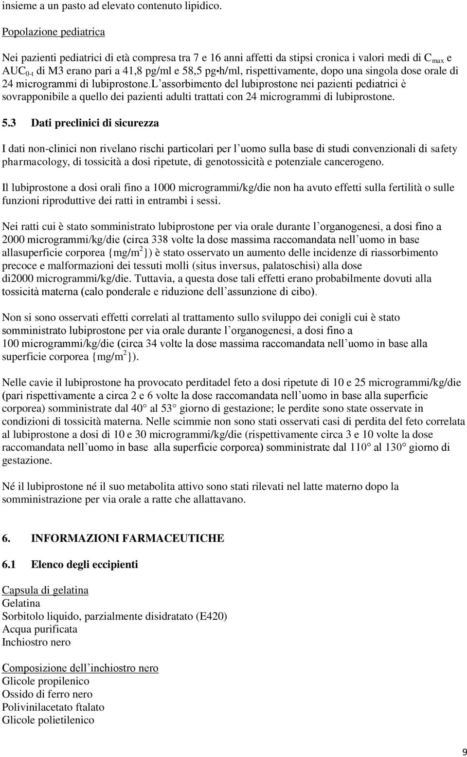 rispettivamente, dopo una singola dose orale di 24 microgrammi di lubiprostone.