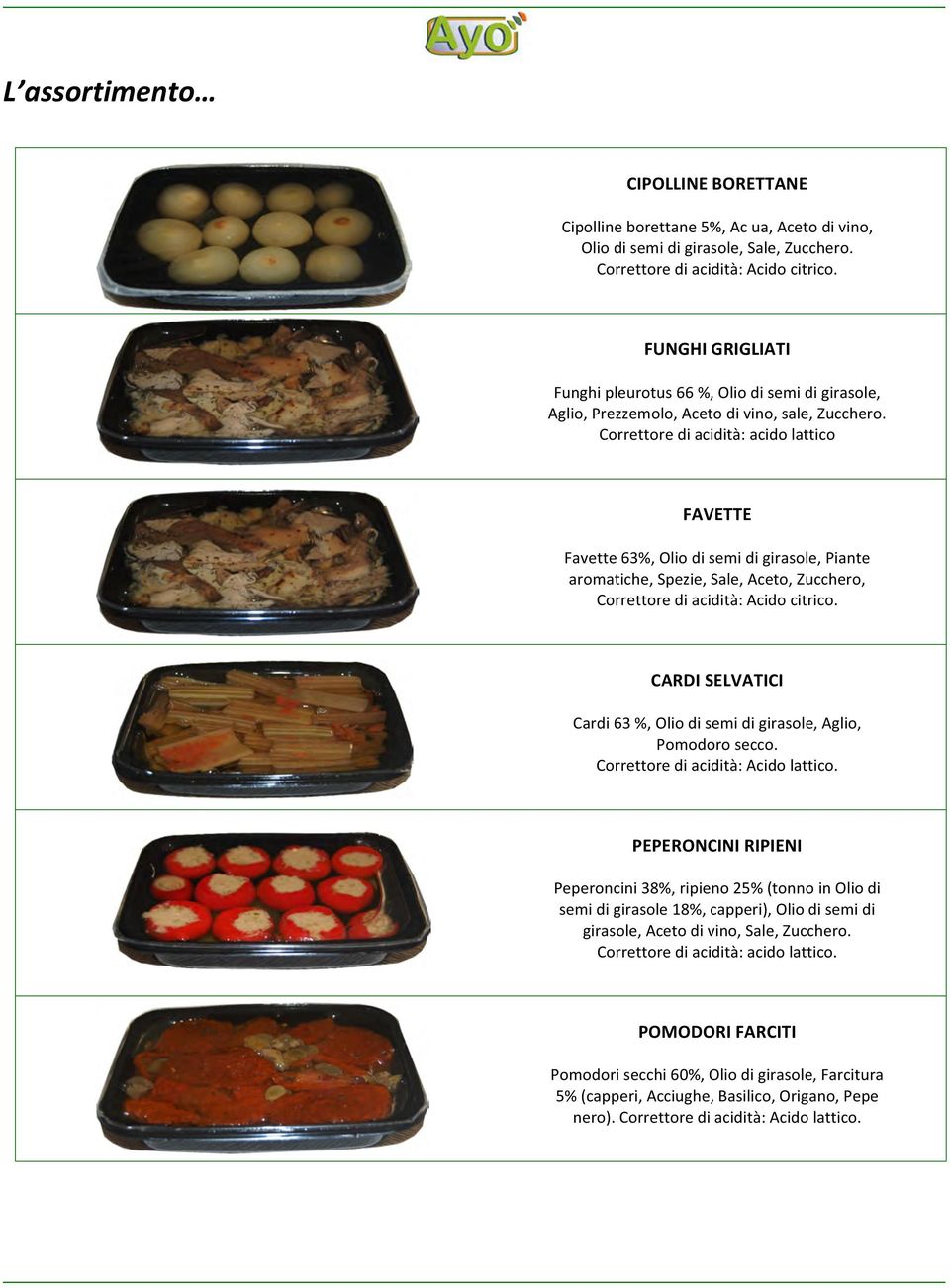 Correttore di acidità: acido lattico FAVETTE Favette 63%, Olio di semi di girasole, Piante aromatiche, Spezie, Sale, Aceto, Zucchero, Correttore di acidità: Acido citrico.