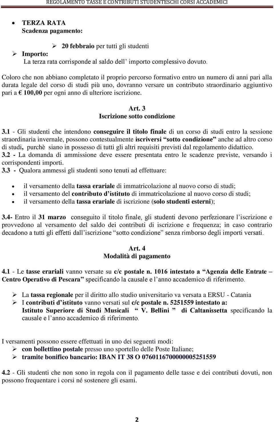 pari a 100,00 per ogni anno di ulteriore iscrizione. Art. 3 Iscrizione sotto condizione 3.