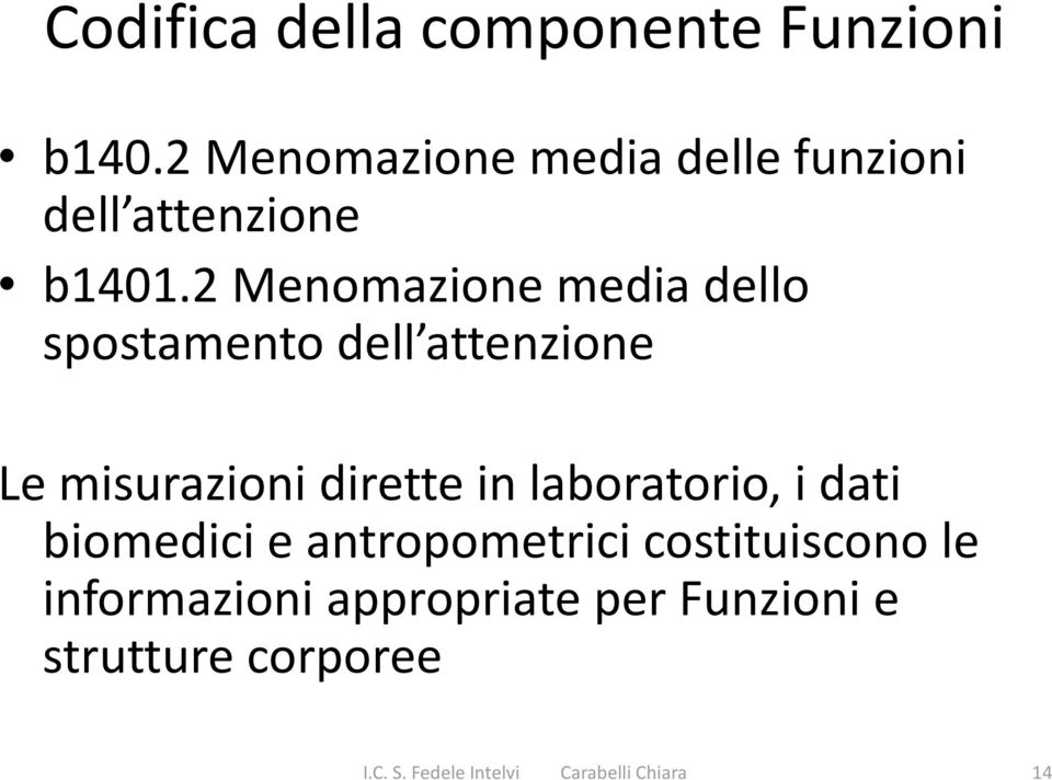 2 Menomazione media dello spostamento dell attenzione Le misurazioni dirette in