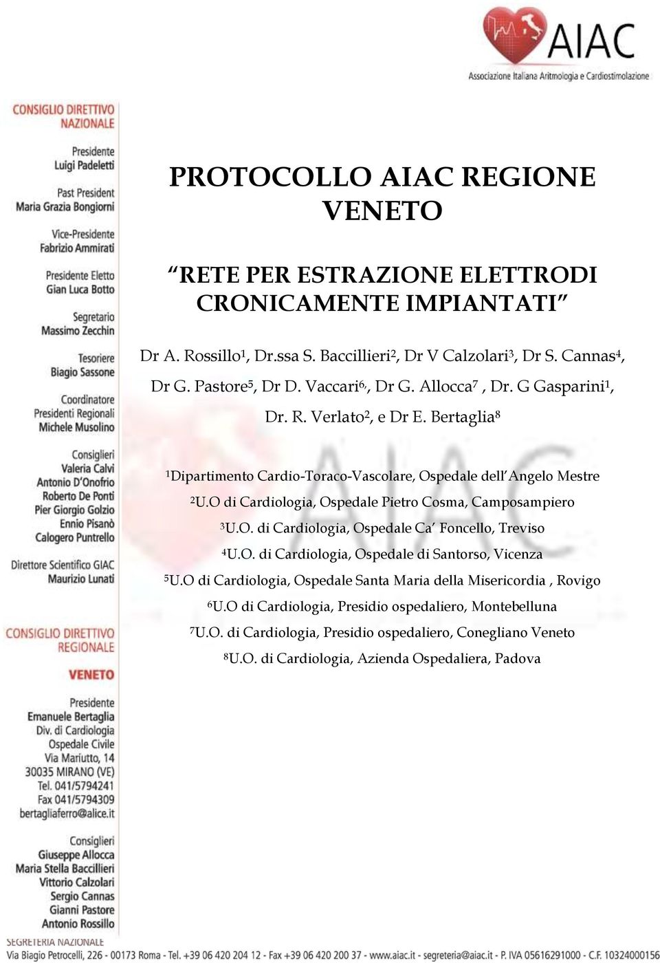 O di Cardiologia, Ospedale Pietro Cosma, Camposampiero 3 U.O. di Cardiologia, Ospedale Ca Foncello, Treviso 4 U.O. di Cardiologia, Ospedale di Santorso, Vicenza 5 U.