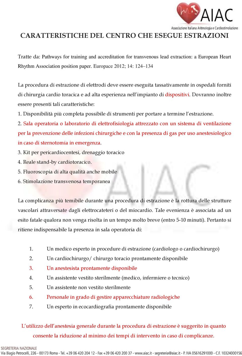 dispositivi. Dovranno inoltre essere presenti tali caratteristiche: 1. Disponibilità più completa possibile di strumenti per portare a termine l estrazione. 2.