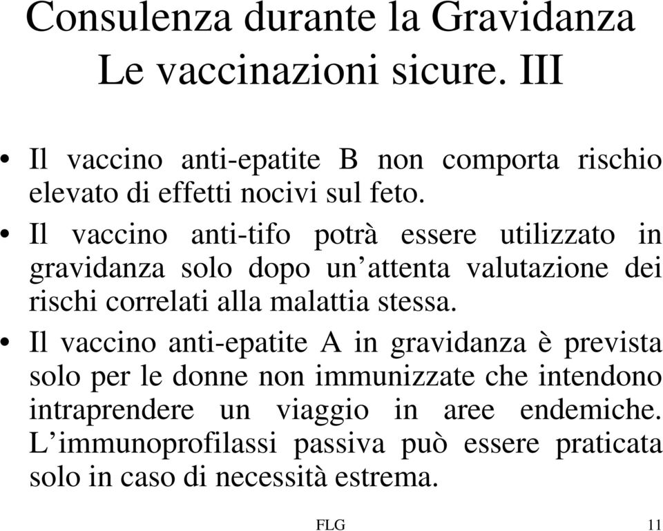 Il vaccino anti-tifo potrà essere utilizzato in gravidanza solo dopo un attenta valutazione dei rischi correlati alla malattia