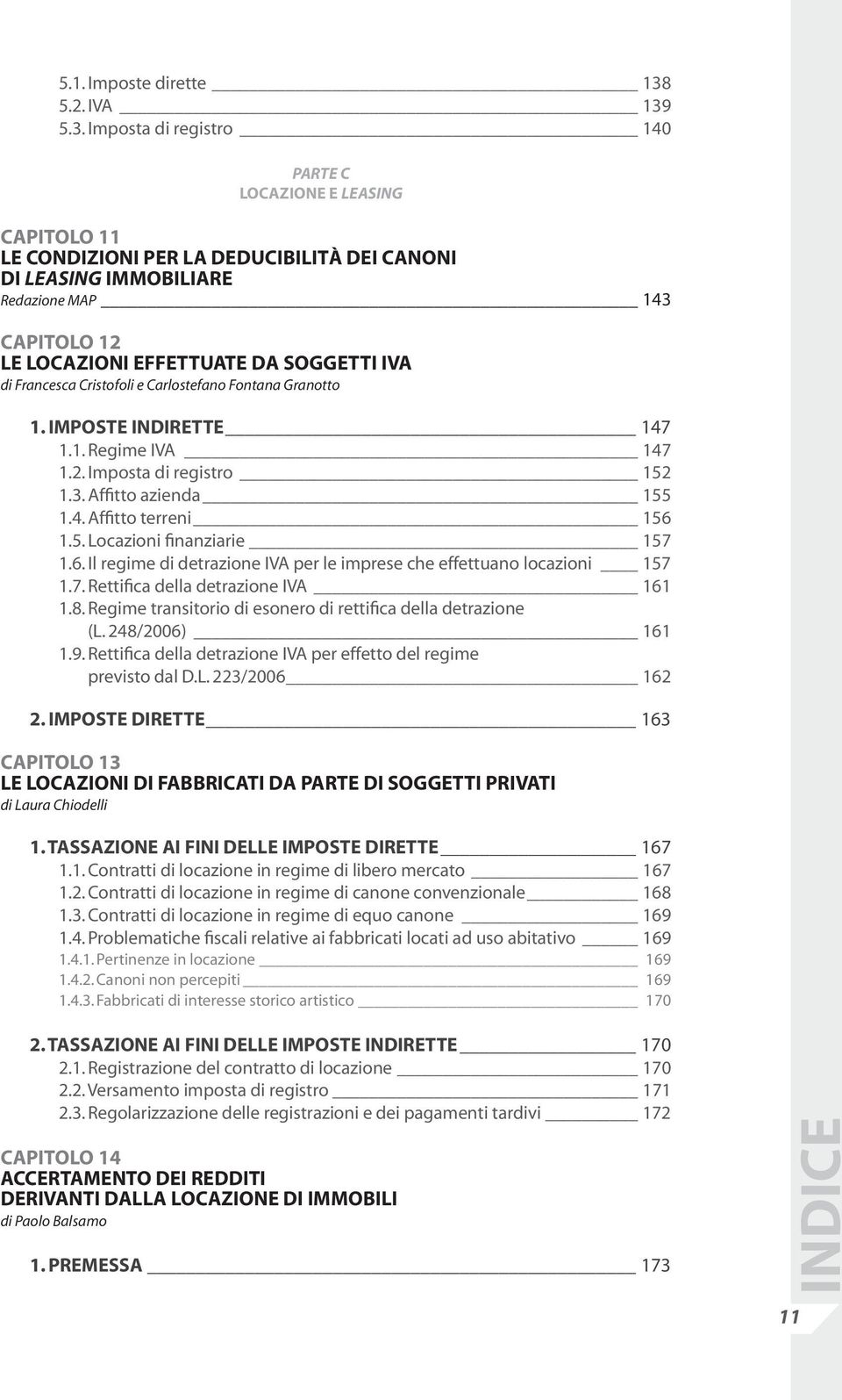 5.3. Imposta di registro 140 PARTE C LOCAZIONE E LEASING CAPITOLO 11 LE CONDIZIONI PER LA DEDUCIBILITÀ DEI CANONI DI LEASING IMMOBILIARE Redazione MAP 143 CAPITOLO 12 LE LOCAZIONI EFFETTUATE DA