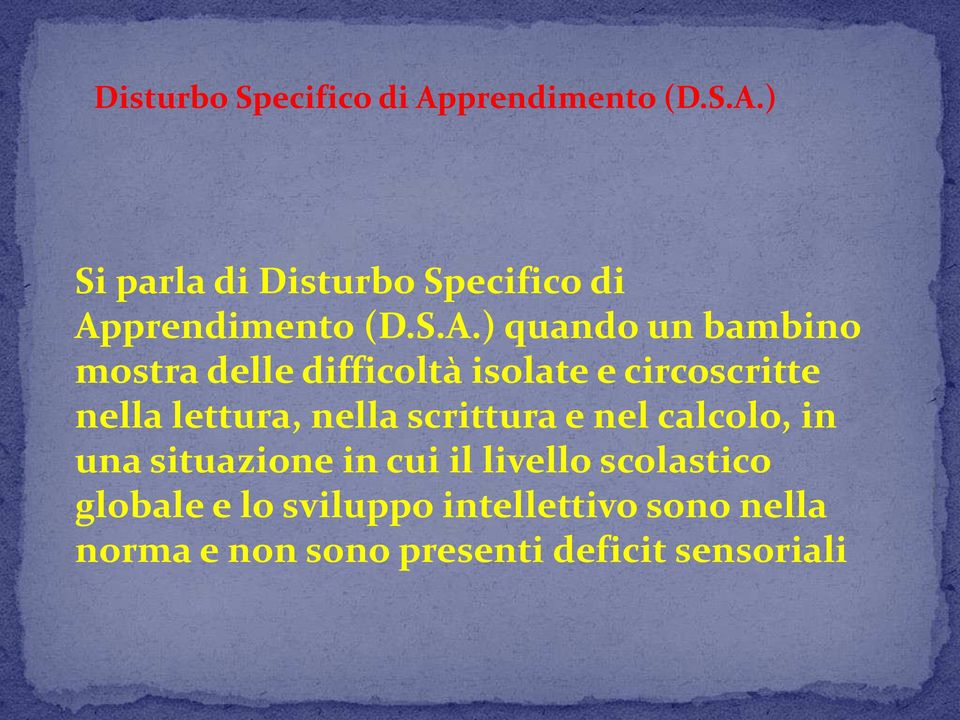 nella scrittura e nel calcolo, in una situazione in cui il livello scolastico globale e