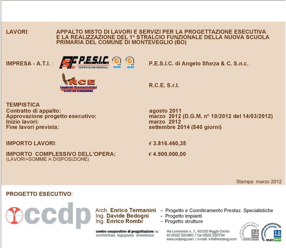 ISTICA Contratto di appalto: agosto 2011 Approvazione progetto esecutivo: marzo 2012 (D.G.M.