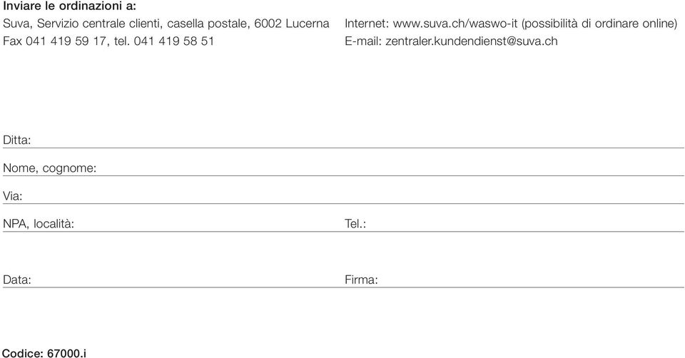 ch/waswo-it (possibilità di ordinare online) E-mail: zentraler.