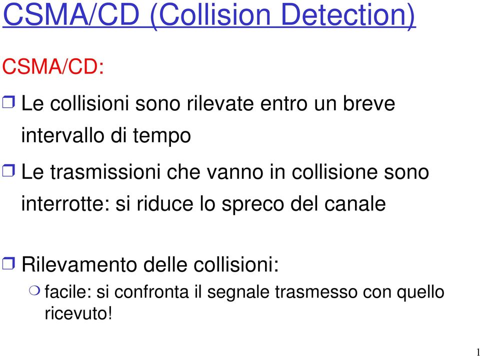 collisione sono interrotte: si riduce lo spreco del canale Rilevamento