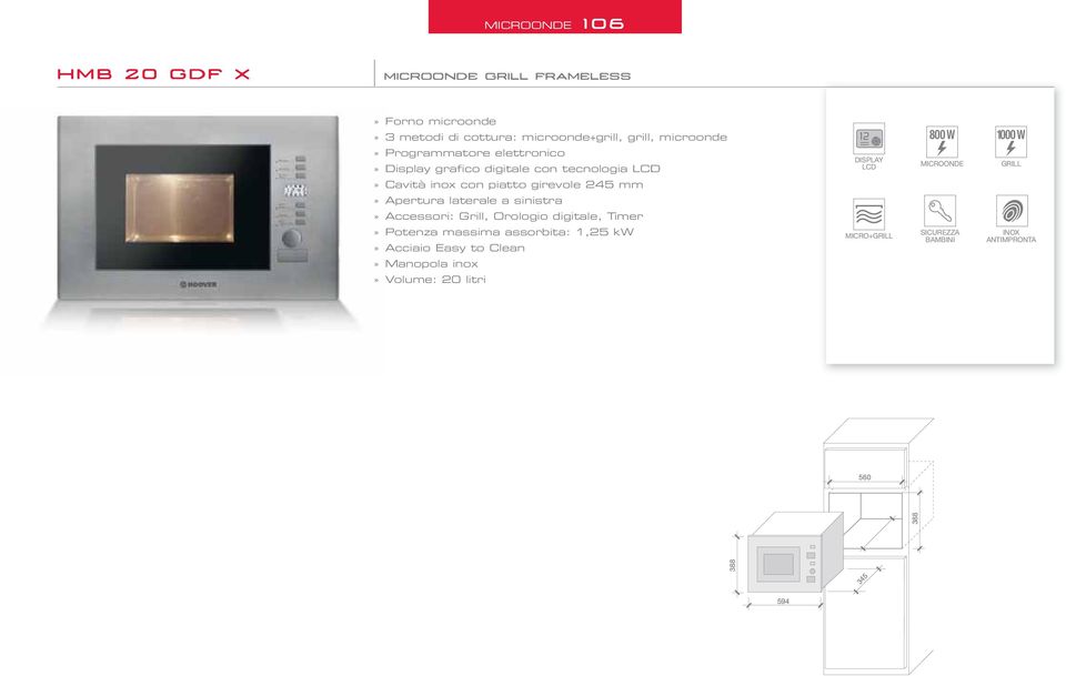 245 mm» pertura laterale a sinistra» ccessori: Grill, Orologio digitale, Timer» Potenza massima assorbita:,25 kw»