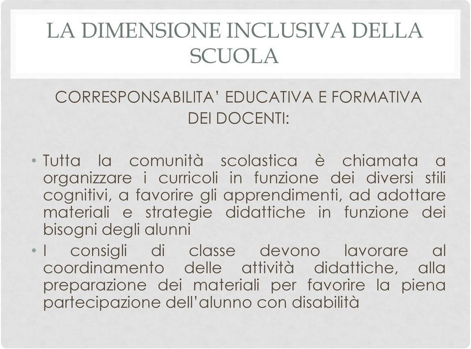 materiali e strategie didattiche in funzione dei bisogni degli alunni I consigli di classe devono lavorare al