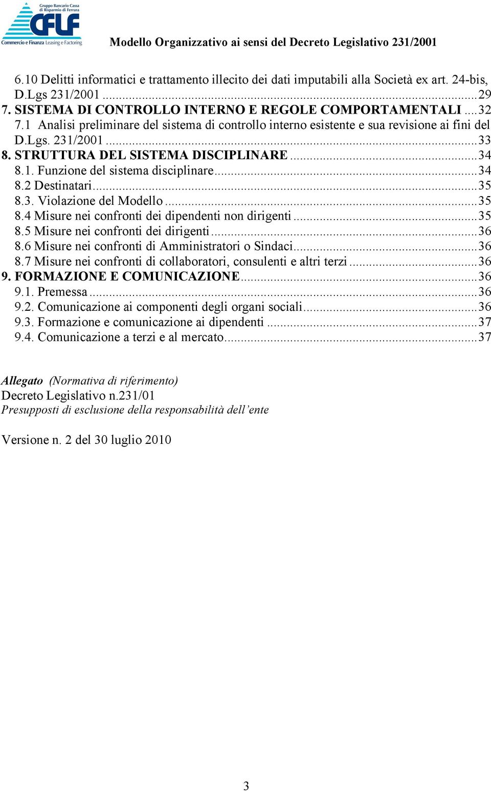 .. 34 8.2 Destinatari... 35 8.3. Violazione del Modello... 35 8.4 Misure nei confronti dei dipendenti non dirigenti... 35 8.5 Misure nei confronti dei dirigenti... 36 8.