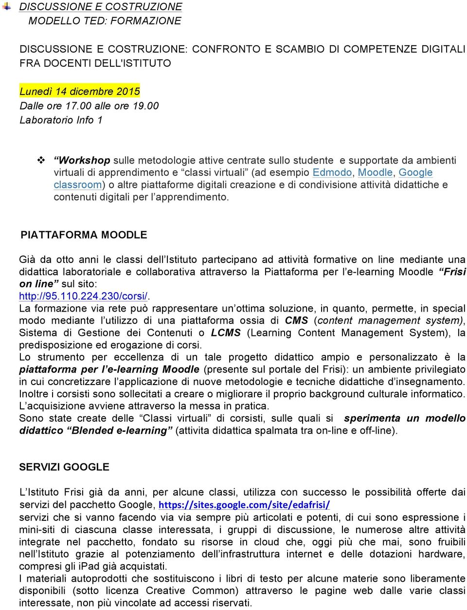 altre piattaforme digitali creazione e di condivisione attività didattiche e contenuti digitali per l apprendimento.