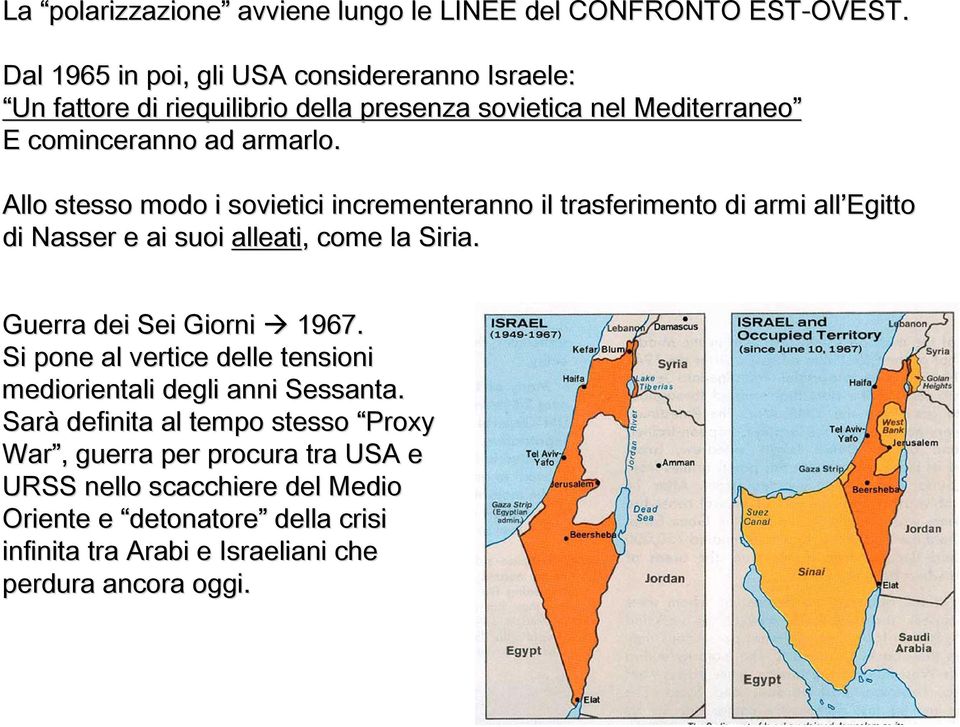 Allo stesso modo i sovietici incrementeranno il trasferimento di armi all Egitto di Nasser e ai suoi alleati,, come la Siria. Guerra dei Sei Giorni 1967.