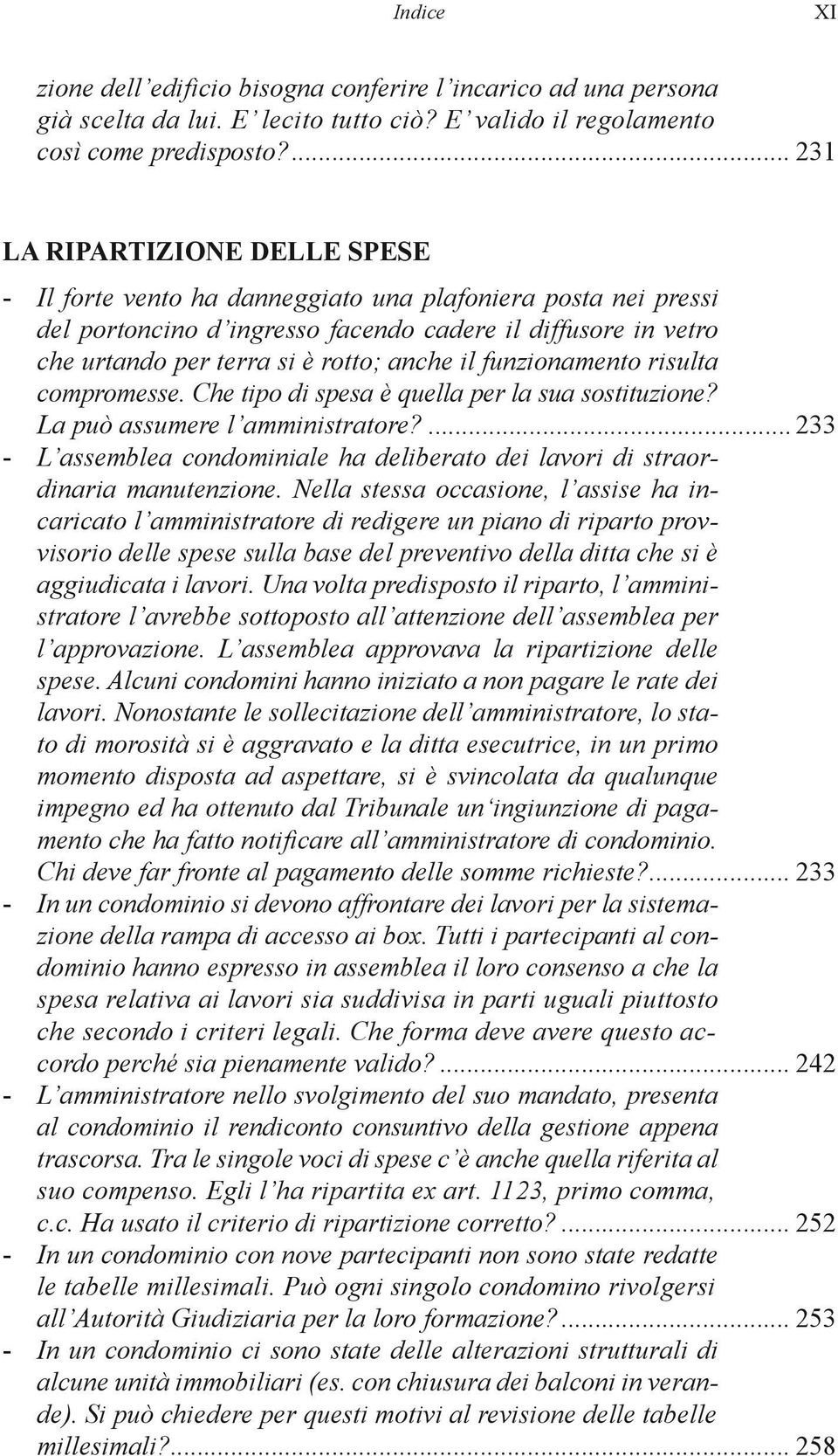 anche il funzionamento risulta compromesse. Che tipo di spesa è quella per la sua sostituzione? La può assumere l amministratore?