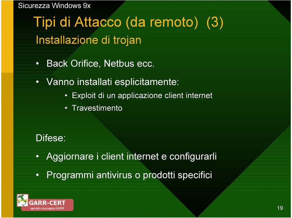 Vanno installati esplicitamente: Exploit di un applicazione client