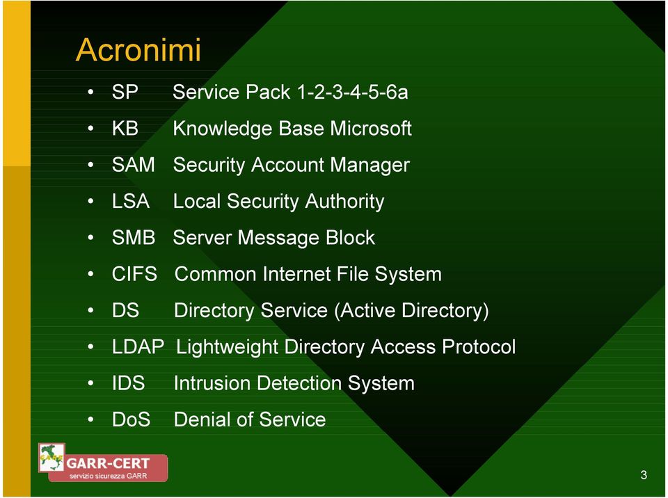 Common Internet File System DS Directory Service (Active Directory) LDAP