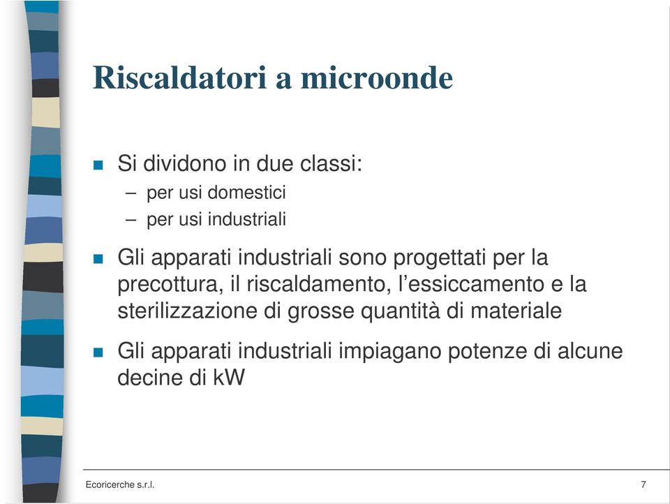 riscaldamento, l essiccamento e la sterilizzazione di grosse quantità di