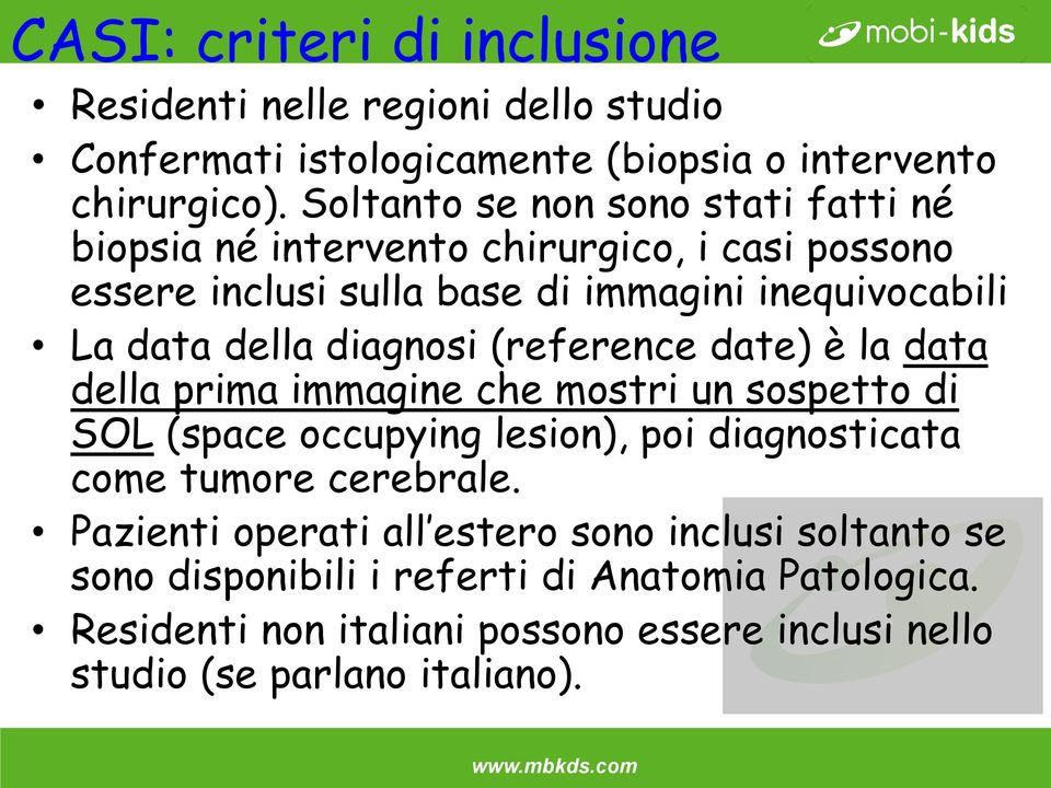 diagnosi (reference date) è la data della prima immagine che mostri un sospetto di SOL (space occupying lesion), poi diagnosticata come tumore cerebrale.