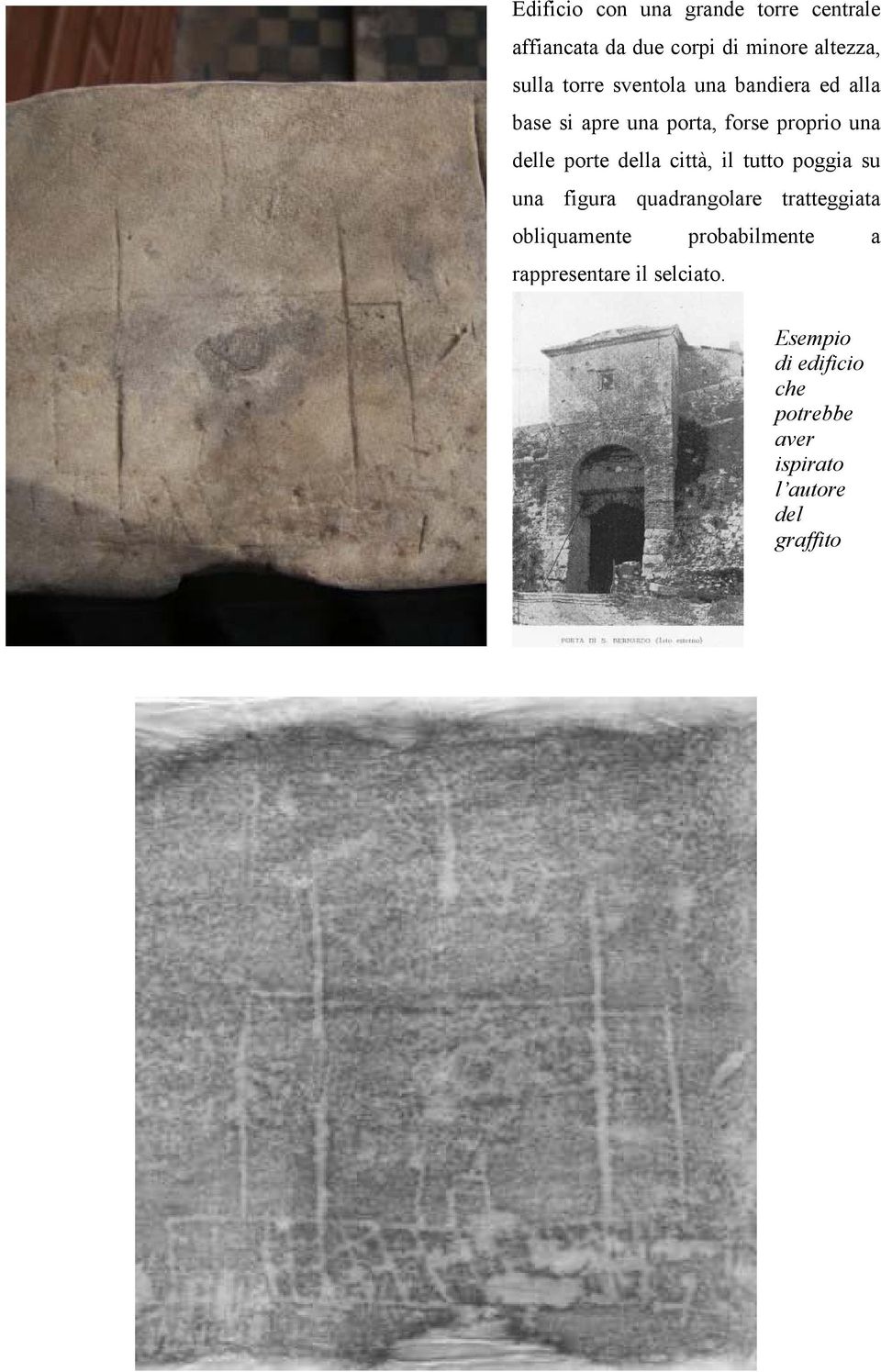 della città, il tutto poggia su una figura quadrangolare tratteggiata obliquamente