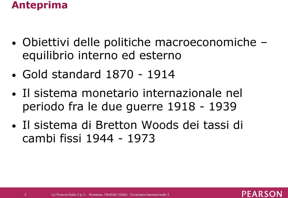 due guerre 1918-1939 Il sistema di Bretton Woods dei tassi di cambi fissi
